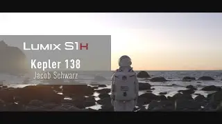 LUMIX S | S1H Short Film “Kepler 138” in 4K shot by Jacob Schwarz