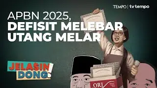 Belanja Besar APBN 2025, Untuk Apa? | Jelasin Dong!