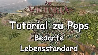 Victoria 3 Tutorial Pops: Lebensstandard und Bedarfe (Tipps / Guide / Deutsch)