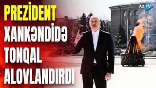 Prezidentin Xankəndi səfərindən SON DƏQİQƏ məlumatları: Novruz tonqalını alovlandırdı