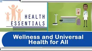 Wellness and Universal Health for All || HEALTH ESSENTIALS