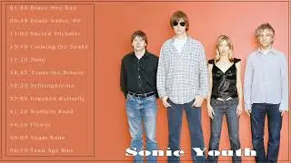 Best Sonic Youth Songs - Sonic Youth Top Hits - Sonic Youth Full Playlist