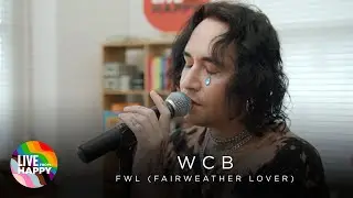 WCB - FWL (Fairweather Lover) - (Live from Happy)