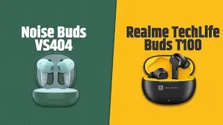 Noise Buds VS404 VS Realme TechLife Buds T100 | Full Comparison