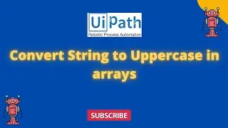 UiPath RPA - Convert String to Uppercase in arrays || arrays