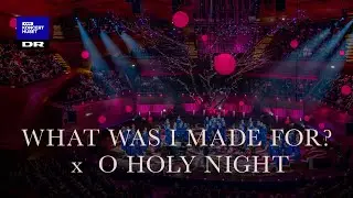 What was I made for? x O Holy Night // DR Pigekoret (LIVE)