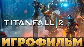 🎬 ИГРОФИЛЬМ Titanfall 2 (русская озвучка + субтитры, таймкоды) | PingH8