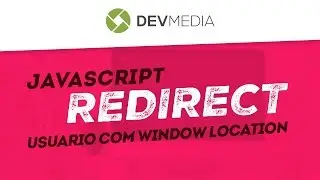 JavaScript redirect: redirecionando o usuário com window.location