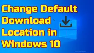 How to Change Default Download Location in Windows 10 pc