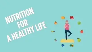 Nutrition for a Healthy Life