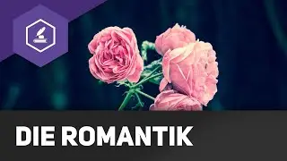 Die Romantik - Historischer Hintergrund & Merkmale