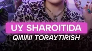 UY SHAROITIDA QINNI TORAYTIRISH 