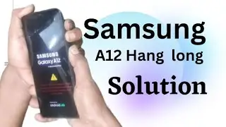 How to Samsung A12 hang problem fix
