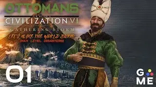 Deity Ottomans - Gathering Storm | Civilization 6 - Let's Play | Episode 1 [It's Here!!]