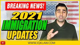 Breaking Immigration News: 2021 Updates