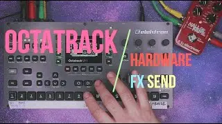 Octatrack Tutorial Video: Hardware FX Send!