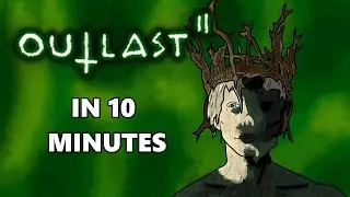 Outlast 2 In 10 Minutes