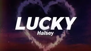 Halsey - Lucky (Lyrics)