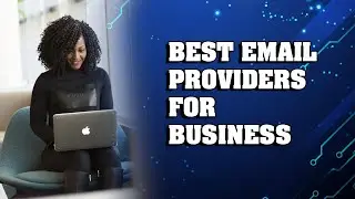 Best 5 Email Prociders for Business. Google Workspace | Microsoft Exchange | Zoho Mail | ProtonMail