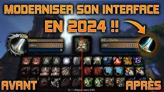 Facilement moderniser son interface WoW en 2024 !!