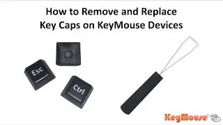 How to Remove and Replace Key Caps on KeyMouse Devices