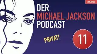 Der Michael Jackson Podcast | #11 Privat!