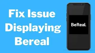 How To Fix Issue In Displaying Latest Bereal in 2023