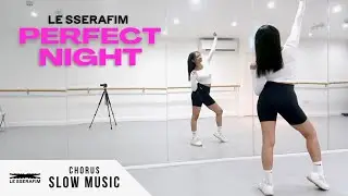 LE SSERAFIM (르세라핌) - 'Perfect Night' - Dance Tutorial - SLOW MUSIC + MIRROR (Chorus)