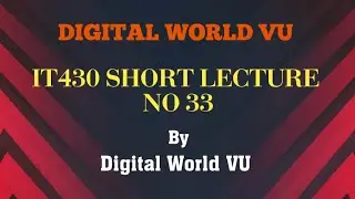 IT430 SHORT LECTURE NO 33