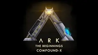 ARK the-Beginnings: Compound-X trailer