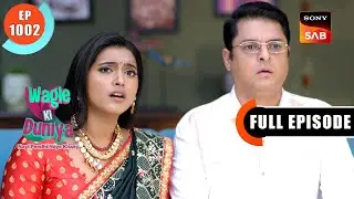 Mangesh Mil Gaya | Wagle Ki Duniya | Ep 1002 | Full Episode | 15 June 2024