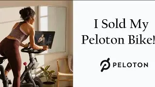 I Sold My Peloton Bike!