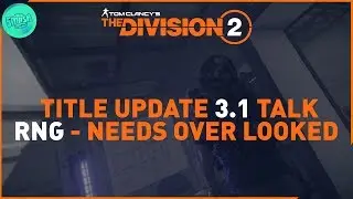 The Division 2 - TU 3.1 Talk - Armor Glitch Fixed - Aggressive NPCs & Ivory Keys Fixed - RNG Probs?