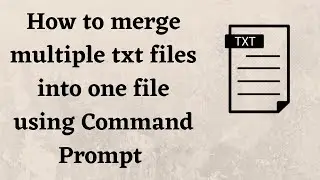 How to merge multiple txt files into one file using Command Prompt