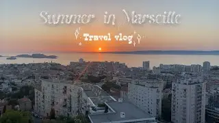 Summer in Marseille || VLOG