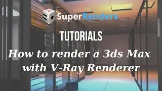 How to render a 3ds Max project with V-Ray Renderer on SuperRenders