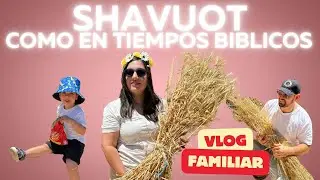 Vlog: Viviendo como en tiempos Bíblicos, Shavuot en Jerusalén en familia