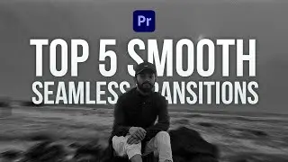 TOP 5 Smooth & Seamless Transitions in  Adobe Premiere Pro