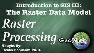 Raster Data Theory (4/6): Raster Processing 1