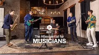 The H6essential : For Musicians