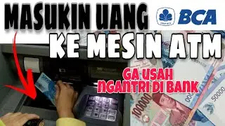 Cara masukin uang ke mesin ATM!! SETOR TUNAI LEWAT MESIN ATM