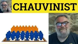 🔵Chauvinist Meaning - Chauvinism Examples - Chauvinistic Examples - GRE Vocab - Male Chauvinist Pig