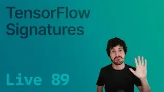 Live 89: TensorFlow Signatures and Python Decorators