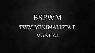 BSPWM - Um excelente TILING WINDOW MANAGER bem minimalista