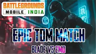 Blade Vs Emd ..... TDM Batlle . BGMI INDIA 2021 ... FT. Blade YT