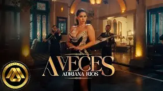 Adriana Rios - A Veces (Video Oficial)