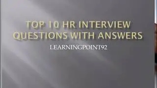 TOP 10 INTERVIEW QUESTIONS WITH ANSWERS