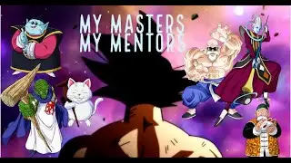 My Masters My Mentors - Dragon Ball AMV