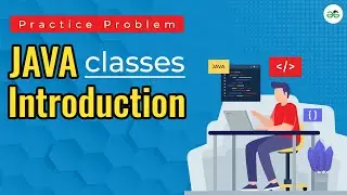 Java Classes Introduction | School Practice Problem | GeeksforGeeks School