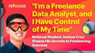 Refocus Student Joshua Cruz Shares His Secrets to Freelancing Success